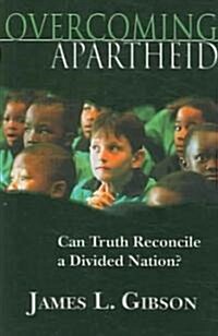 Overcoming Apartheid: Can Truth Reconcile a Divided Nation? (Paperback)