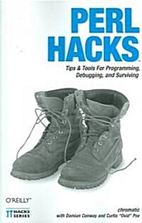 Perl Hacks: Tips & Tools for Programming, Debugging, and Surviving (Paperback)