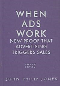 When Ads Work : New Proof That Advertising Triggers Sales (Hardcover)