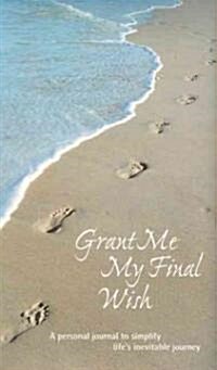 Grant Me My Final Wish (Hardcover, 1st)