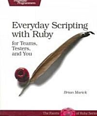 Everyday Scripting with Ruby: For Teams, Testers, and You (Paperback)