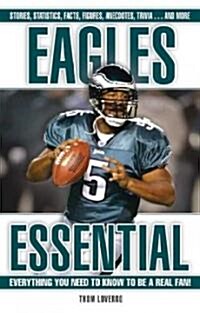 Eagles Essential: Everything You Need to Know to Be a Real Fan! (Hardcover)