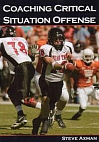 Coaching Critical Situation Offense (Paperback)