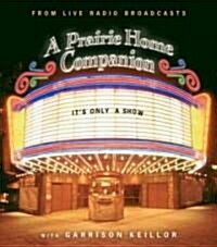 Its Only a Show: A Prairie Home Companion (Audio CD, Original Radi)