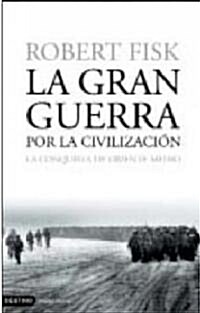 La gran guerra por la civilizacion/ The Great War of Civilization (Hardcover)