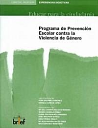 Programa de Prevencion Escolar Contra La Violencia De Genero/ School Prevention Program Against Gender Violence (Paperback, Teachers Guide)