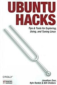 Ubuntu Hacks: Tips & Tools for Exploring, Using, and Tuning Linux (Paperback)