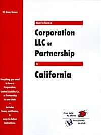How to Form a Corporation Llc or Partnership in California (Paperback)