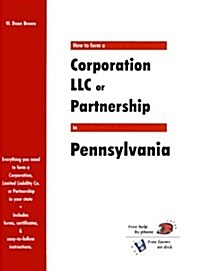 How to Form a Corporation Llc or Partnership in Pennsylvania (Paperback)