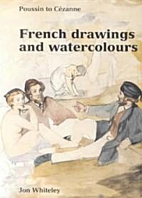 French Drawings and Watercolours : Poussin to Cezanne (Paperback)