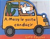 A Maisy le gusta conducir / Maisy Likes Driving (Board Book)