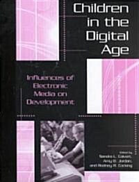 Children in the Digital Age: Influences of Electronic Media on Development (Hardcover)