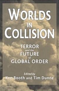 Worlds in Collision : Terror and the Future of Global Order (Hardcover)
