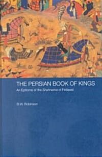 The Persian Book of Kings : An Epitome of the Shahnama of Firdawsi (Hardcover)