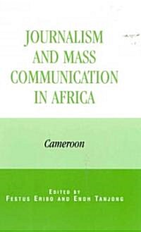Journalism and Mass Communication in Africa: Cameroon (Hardcover)