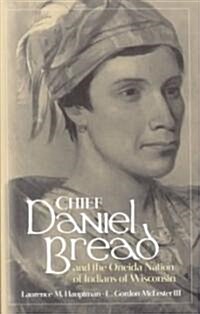Chief Daniel Bread and the Oneida Nation of Indians of Wisconsin, Volume 241 (Hardcover)