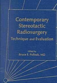 Contemporary Stereotactic Radiosurgery: Technique and Evaluation (Hardcover)