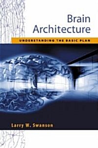 Brain Architecture: Understanding the Basic Plan (Paperback)