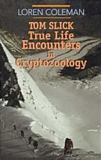 Tom Slick: True Life Encounters in Cryptozoology (Paperback)