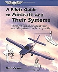 A Pilots Guide to Aircraft and Their Systems (Paperback)