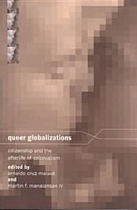 Queer Globalizations: Citizenship and the Afterlife of Colonialism (Paperback)