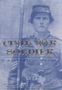 The Civil War Soldier: A Historical Reader (Paperback)