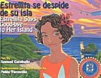 Estrellita Says Good-Bye to Her Island: Estrellita Se Despide de Su Isla (Hardcover)