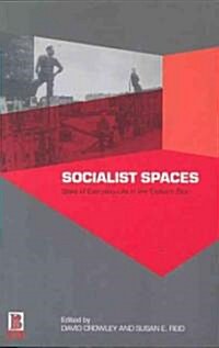 Socialist Spaces : Sites of Everyday Life in the Eastern Bloc (Paperback)