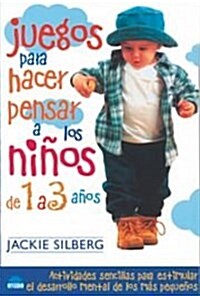 Juegos para hacer pensar a los ninos de 1 a 3 anos/ Games to Stimulate the Minds of Children 1 to 3 years (Paperback)