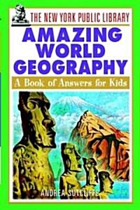 The New York Public Library Amazing World Geography: A Book of Answers for Kids (Paperback)