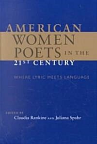 American Women Poets in the 21st Century: Where Lyric Meets Language (Paperback)