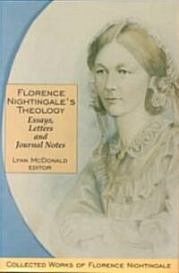 Florence Nightingales Theology: Essays, Letters and Journal Notes: Collected Works of Florence Nightingale, Volume 3 (Hardcover)