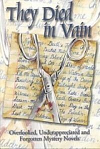 They Died in Vain: Overlooked, Underappreciated and Forgotten Mystery Novels (Paperback)