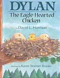 Dylan the Eagle Hearted Chicken (School & Library)