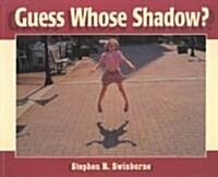 Guess Whose Shadow? (Paperback, Reprint)