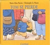 Tom Se Pierde / Tom Gets Lost (Hardcover)