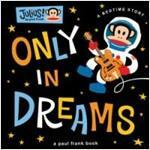 Only in dreams :a bedtime story 