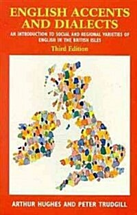 English Accents and Dialects: An Introduction to Social and Regional Varieties of English in the British Isles (Paperback, 3)