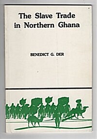 The Slave Trade in Northern Ghana (Paperback)