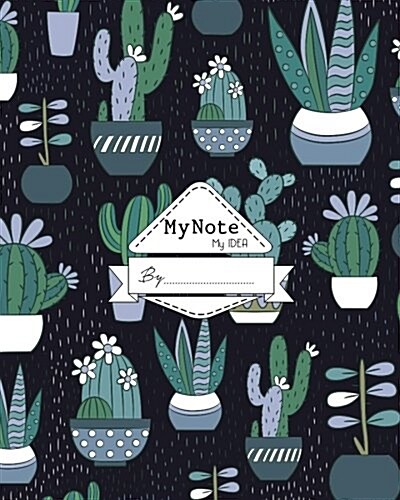 Notebook: My Note My Idea,8 x 10, 110 pages: A Blue Cactus (Paperback)