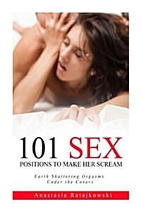 101 Sex Positions to Make You Scream (Paperback)