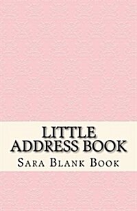 Little Address Book: Address Blank Note Book for Emergency Contacts, Contacts A: Organizer Journal Notebook. 5 x 8 Inches More than 400 con (Paperback)