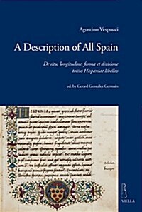 A Description of All Spain: de Situ, Longitudine, Forma Et Divisione Totius Hispaniae Libellus (Paperback)