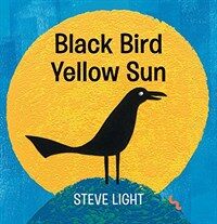 Black Bird Yellow Sun (Board Books)