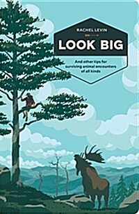Look Big: And Other Tips for Surviving Animal Encounters of All Kinds (Paperback)