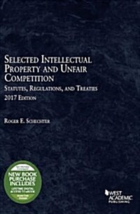 Selected Intellectual Property and Unfair Competition Statutes, Regulations, and Treaties (Paperback, New)