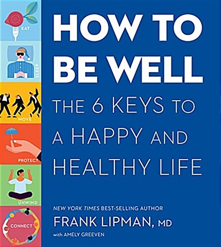 [중고] How to Be Well: The 6 Keys to a Happy and Healthy Life (Hardcover)