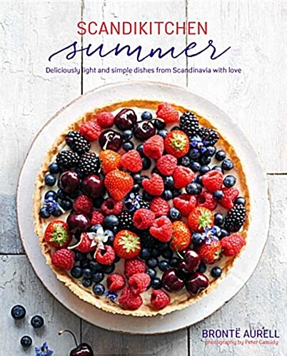 ScandiKitchen Summer : Simply Delicious Food for Lighter, Warmer Days (Hardcover)