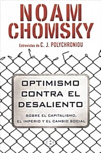 Optimismo Contra El Desaliento/ Optimism Over Despair: On Capitalism, Empire, and Social Change (Paperback)