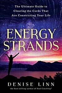 Energy Strands: The Ultimate Guide to Clearing the Cords That Are Constricting Your Life (Paperback)